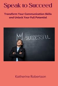 Cover image for Speak to Succeed