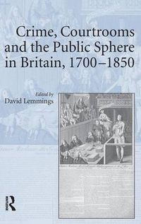 Cover image for Crime, Courtrooms and the Public Sphere in Britain, 1700-1850