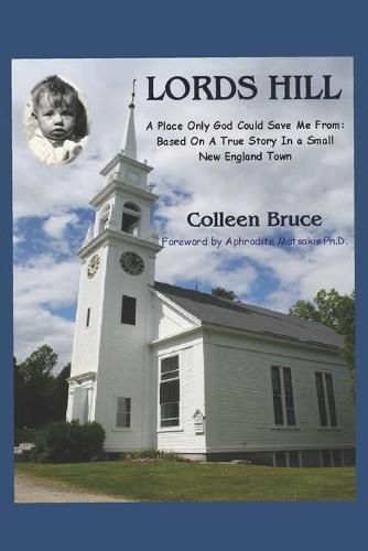 Cover image for Lords Hill: A Place Only God Could Save Me From: Based On a True Story In a Small New England Town