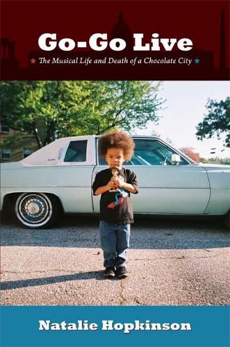 Cover image for Go-Go Live: The Musical Life and Death of a Chocolate City