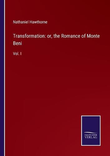 Cover image for Transformation: or, the Romance of Monte Beni: Vol. I