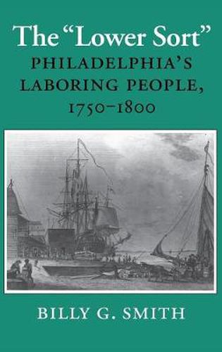 Cover image for The Lower Sort: Philadelphia's Laboring People, 1750-1800