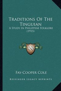 Cover image for Traditions of the Tinguian: A Study in Philippine Folklore (1915)