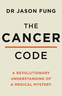 Cover image for The Cancer Code: A Revolutionary New Understanding of a Medical Mystery