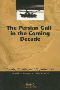 Cover image for The Persian Gulf in the Coming Decade: Trends, Threats and Opportunities