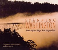 Cover image for Spanning Washington: Historic Highway Bridges of the Evergreen State