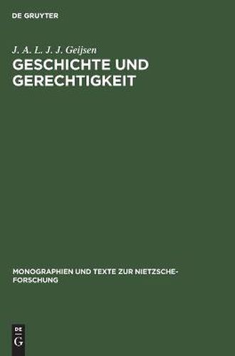 Cover image for Geschichte Und Gerechtigkeit: Grundzuge Einer Philosophie Der Mitte Im Fruhwerk Nietzsches