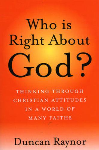 Cover image for Who Is Right About God? - Thinking Through Christian Attitudes in a World of Many Faiths