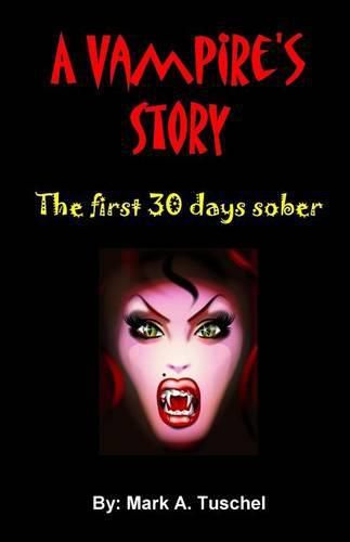 Cover image for A Vampire's Story. The first 30 days sober.