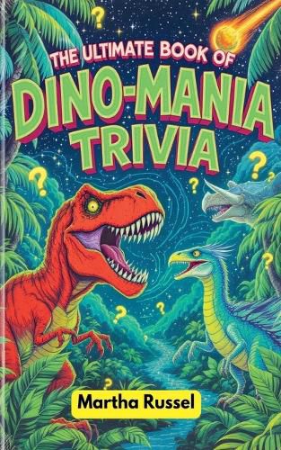 Cover image for The Ultimate Book of Dino-Mania Trivia