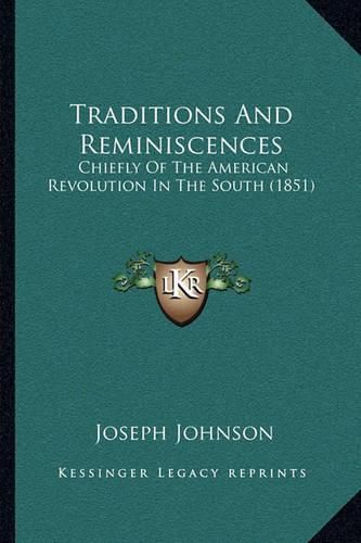 Traditions and Reminiscences: Chiefly of the American Revolution in the South (1851)