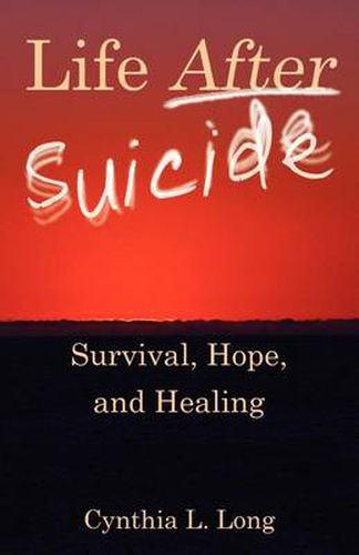 Cover image for Life After Suicide: Survival, Hope, and Healing