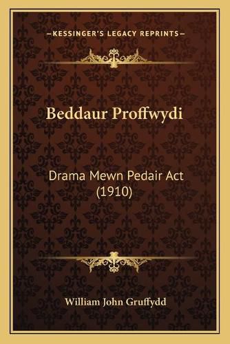 Cover image for Beddaur Proffwydi: Drama Mewn Pedair ACT (1910)