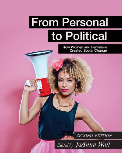 Cover image for From Personal to Political: How Women and Feminism Created Social Change