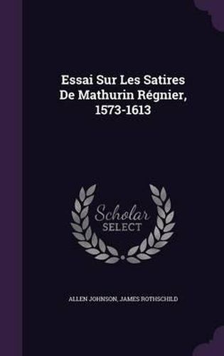 Cover image for Essai Sur Les Satires de Mathurin Regnier, 1573-1613