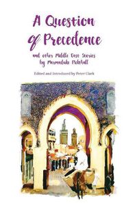 Cover image for A Question of Precedence: and other Middle East Stories by Marmaduke Pickthall