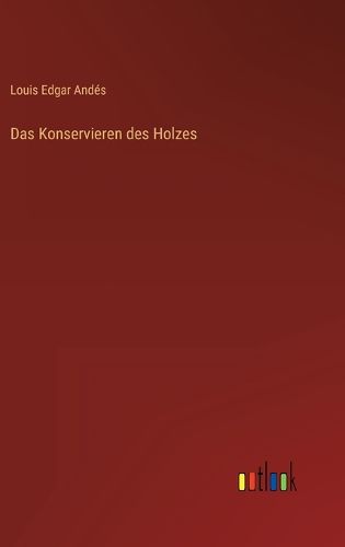 Cover image for Das Konservieren des Holzes
