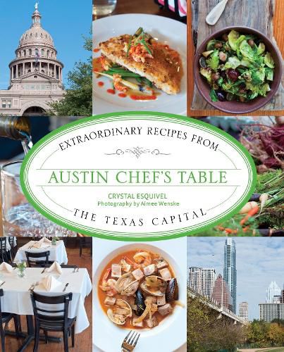 Cover image for Austin Chef's Table: Extraordinary Recipes From The Texas Capital