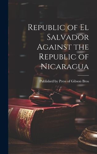 Cover image for Republic of el Salvador Against the Republic of Nicaragua