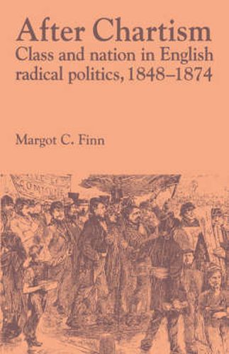 Cover image for After Chartism: Class and Nation in English Radical Politics 1848-1874