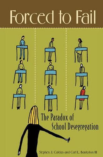 Cover image for Forced to Fail: The Paradox of School Desegregation