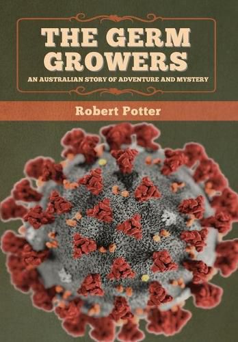 Cover image for The Germ Growers: An Australian story of adventure and mystery