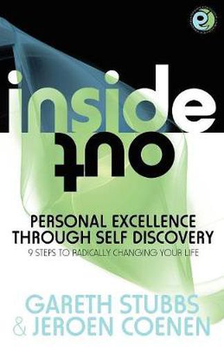 Cover image for Inside Out - Personal Excellence Through Self Discovey - 9 Steps to Radically Change Your Life Using Nlp, Personal Development, Philosophy and Action for True Success, Value, Love and Fulfilment