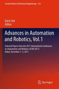 Cover image for Advances in Automation and Robotics, Vol.1: Selected papers from the 2011 International Conference on Automation and Robotics (ICAR 2011), Dubai, December 1-2, 2011