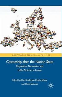 Cover image for Citizenship after the Nation State: Regionalism, Nationalism and Public Attitudes in Europe