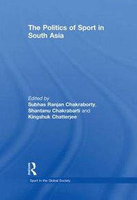 Cover image for The Politics of Sport in South Asia