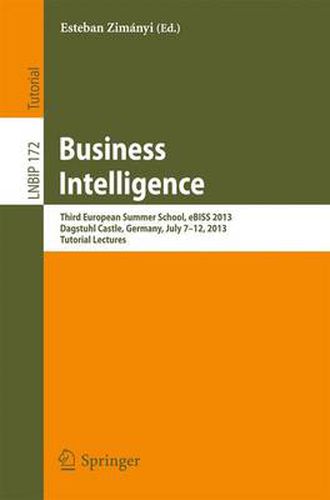 Cover image for Business Intelligence: Third European Summer School, eBISS 2013, Dagstuhl Castle, Germany, July 7-12, 2013, Tutorial Lectures