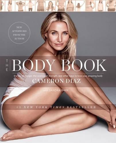 Cover image for The Body Book: The Law of Hunger, the Science of Strength, and Other Ways to Love Your Amazing Body