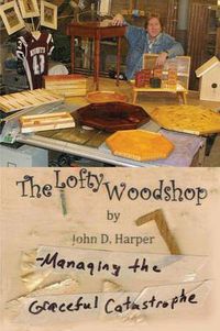 Cover image for The Lofty Woodshop - Managing the Graceful Catastrophe