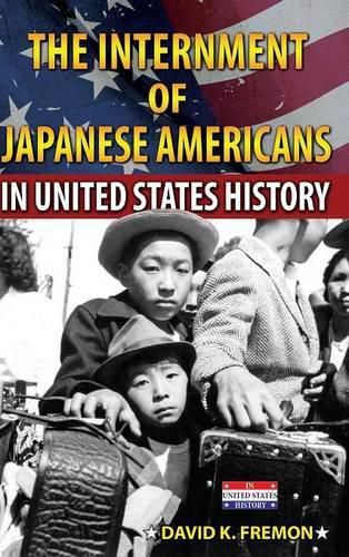 Cover image for The Internment of Japanese Americans in United States History