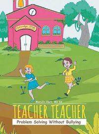 Cover image for Teacher Teacher: Problem Solving Without Bullying