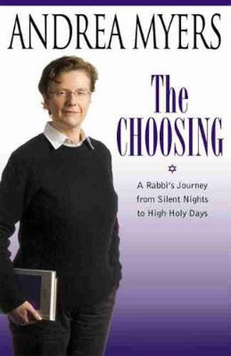 Cover image for The Choosing: A Rabbi's Journey from Silent Nights to High Holy Days