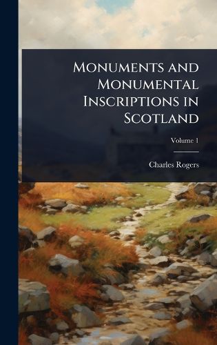 Cover image for Monuments and Monumental Inscriptions in Scotland