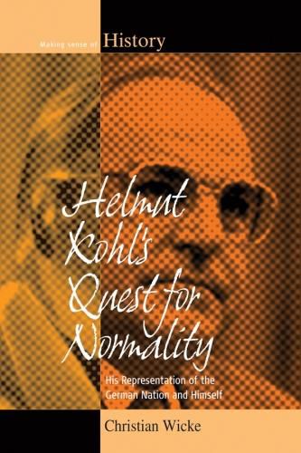 Cover image for Helmut Kohl's Quest for Normality: His Representation of the German Nation and Himself