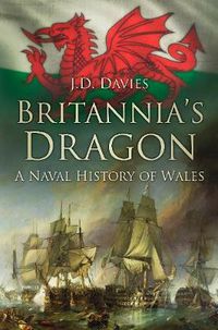 Cover image for Britannia's Dragon: A Naval History of Wales