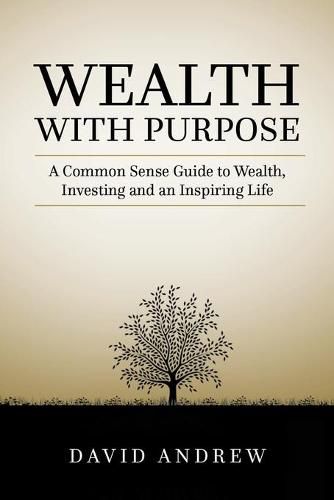 Cover image for Wealth with Purpose: A common sense guide to wealth, investing and an inspiring life