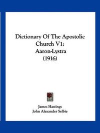 Cover image for Dictionary of the Apostolic Church V1: Aaron-Lystra (1916)