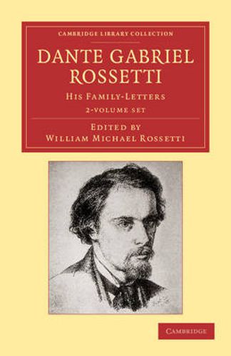 Dante Gabriel Rossetti 2 Volume Set: His Family-Letters, with a Memoir by William Michael Rossetti