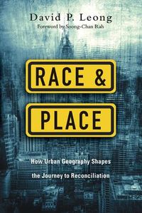 Cover image for Race and Place - How Urban Geography Shapes the Journey to Reconciliation