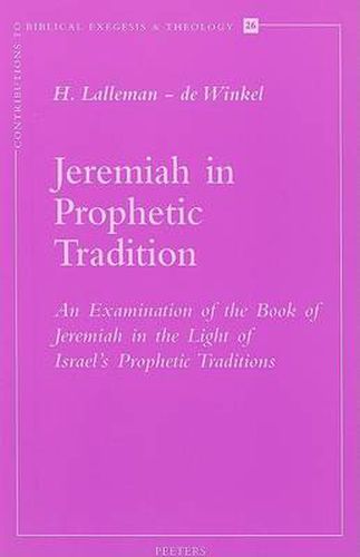 Jeremiah in Prophetic Tradition: An Examination of the Book of Jeremiah in the Light of Israel's Prophetic Traditions