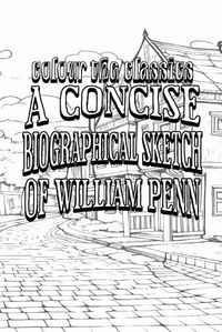 Cover image for EXCLUSIVE COLORING BOOK Edition of Charles Evans' A Concise Biographical Sketch of William Penn