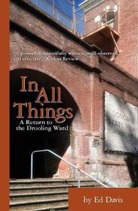 Cover image for In All Things: A Return to the Drooling Ward