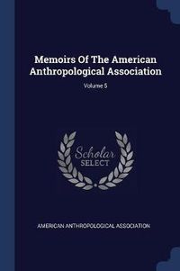 Cover image for Memoirs of the American Anthropological Association; Volume 5