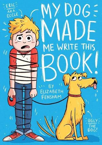 Cover image for My Dog Made Me Write This Book