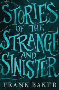 Cover image for Stories of the Strange and Sinister (Valancourt 20th Century Classics)
