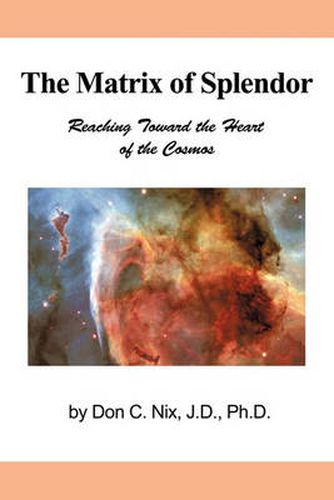 Cover image for The Matrix of Splendor: Reaching Toward the Heart of the Cosmos